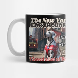 I am safe: A Dalmatian in NYC's earthquake, I saved a lot of pets, Ideal Gift, Mug